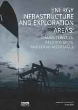 Obálka pro Energy Infrastructure and Exploration Areas. Characteristics, Relationships, and Local Acceptance