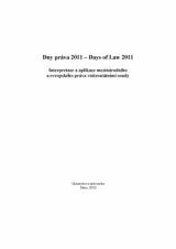 Obálka pro Dny práva 2011. Interpretace a aplikace mezinárodního a evropského práva vnitrostátními soudy