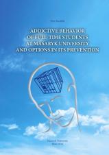 Addictive behavior of full-time students at Masaryk University and options in its prevention