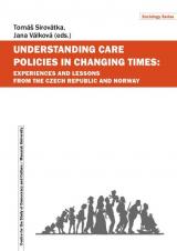 Obálka pro Understanding Care Policies in Changing Times: Experiences and Lessons from the Czech Republic and Norway