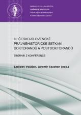 Obálka pro III. česko-slovenské právněhistorické setkání doktorandů a postdoktorandů. Sborník z konference