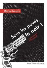 Obálka pro Sous les pavés, le noir ! Le roman noir dans la France post-68